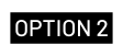 OPTION 2